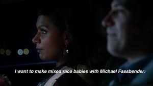 I want to make mixed race babies with Michael Fassbender.&quot; - The ... via Relatably.com