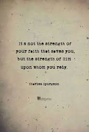 Bible Verses About Strength | It is not the strength of your faith ... via Relatably.com