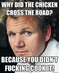 Gordon Ramsay Quotes on Pinterest | Gordon Ramsay, Gordon Ramsey ... via Relatably.com