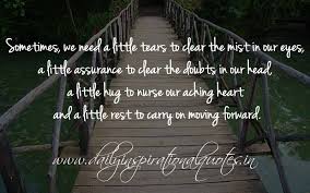 Sometimes, we need a little tears to clear the mist in our eyes, a ... via Relatably.com