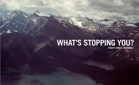 What&#39;s stopping you? That&#39;s right. NOTHING - &quot;God, Inspiring ... via Relatably.com