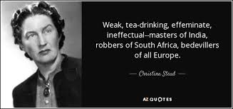 Christina Stead quote: Weak, tea-drinking, effeminate, ineffectual ... via Relatably.com