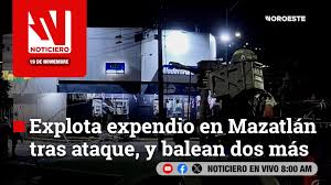 Este miércoles, en Noticiero Noroeste: Explota expendio en Mazatlán tras ataque y balean dos más