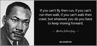 Martin Luther King, Jr. quote: If you can&#39;t fly then run, if you ... via Relatably.com