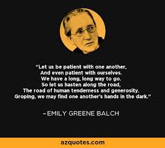 Emily Greene Balch quote: Let us be patient with one another, And ... via Relatably.com