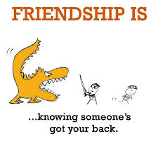 Friendship is, knowing someone got your back. - Happy Funny Quote via Relatably.com