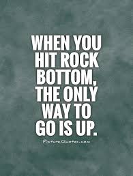 Rock Bottom Quotes &amp; Sayings | Rock Bottom Picture Quotes via Relatably.com