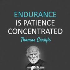 Endurance is patience concentrated. -- Thomas Carlyle | Fitness + ... via Relatably.com