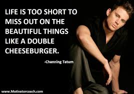 Channing Tatum Quotes About Life. QuotesGram via Relatably.com