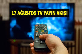 17 AĞUSTOS YAYIN AKIŞI: Bugün Televizyonda Neler Var? Bu Akşam Hangi Diziler Var? İşte Kanal D, ATV, Show TV, Star TV, NOW TV, TRT 1, TV8 17 Ağustos Yayın Akışı...