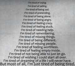 Tired Of Being Tired Quotes. QuotesGram via Relatably.com