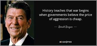 Ronald Reagan quote: History teaches that war begins when ... via Relatably.com