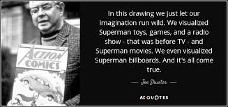 Joe Shuster quote: In this drawing we just let our imagination run ... via Relatably.com