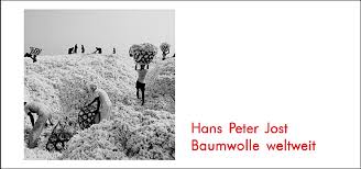 Arbeiterfotografie - Hans Peter Jost - Baumwolle weltweit