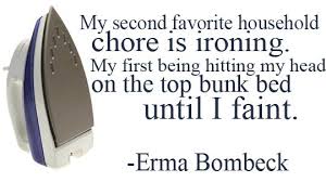 Good Quote: Erma Bombeck | Apartment Therapy via Relatably.com