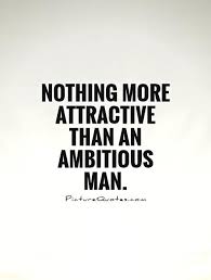 Nothing more attractive than an ambitious man via Relatably.com