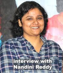 Nandini Reddy interview - Telugu Cinema interview - Telugu film director - nandinireddy