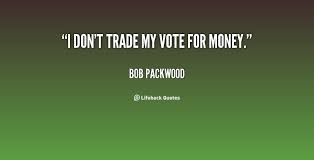 I don&#39;t trade my vote for money. - Bob Packwood at Lifehack Quotes via Relatably.com