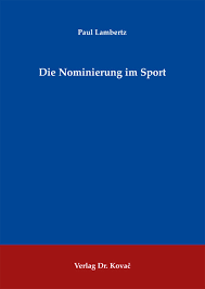 Die Nominierung im Sport. . Dissertation von Paul Lambertz. Verlag ...