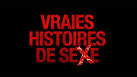 Histoires vraies de sexe