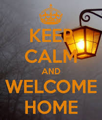 KEEP CALM AND WELCOME HOME | KEEP CALM ...♛ | Pinterest | Welcome ... via Relatably.com