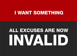 I WANT something = All excuses are now INVALID | Quote | Pinterest via Relatably.com