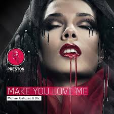 GALLUZZO, Michael/OLIC - Make You Love Me EP (Front Cover) &middot; MICHAEL GALLUZZO/OLIC &middot; Make You Love Me EP &middot; Preston Recordings. PRE 25. 26 December, 2012 - CS2094238-02A-BIG