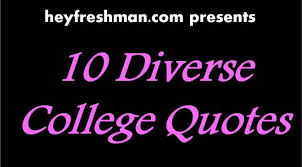 10 DIVERSE COLLEGE QUOTES - HEY FRESHMAN via Relatably.com