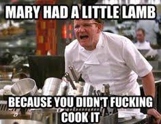 Hell&#39;s Kitchen Sayings on Pinterest | Gordon Ramsey, Gordon Ramsay ... via Relatably.com