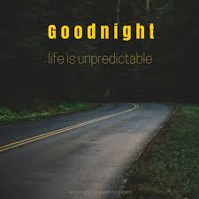 Goodnight Life Is Unpredictable Pictures, Photos, and Images for ... via Relatably.com