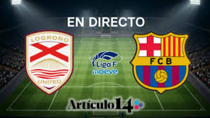 En directo Logroño United vs FC Barcelona Primera División Femenina