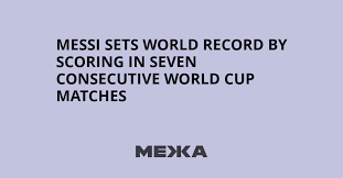 Messi sets world record by scoring in seven consecutive World Cup matches