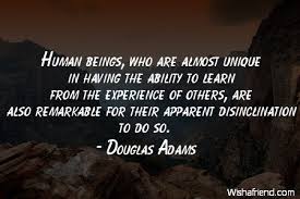 Douglas Adams Quote: Human beings, who are almost unique in having ... via Relatably.com