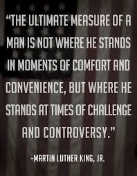 The ultimate measure of a man is not where he stands in moments of ... via Relatably.com