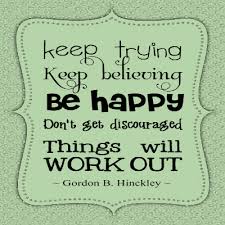 Keep trying, keep believing, be happy, things will... - Tumblr ... via Relatably.com