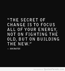 The secret of change is to focus all of your energy, not on ... via Relatably.com