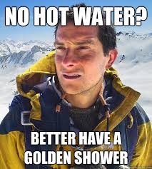 no hot water? better have a golden shower. no hot water? better have a golden shower - no hot water? better have. add your own caption. 2,620 shares - 93a8258e9cc9cf5c6ee9d7496656d8ffaebc02f72d724f43428b00d4c935ab13