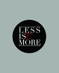 Résultat de recherche d'images pour "less is more"