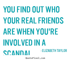 Find Out Who Your Friends Are Quotes. QuotesGram via Relatably.com