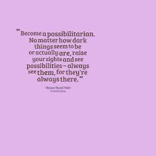 Quotes from Jeannine Holmes: Become a possibilitarian. No matter ... via Relatably.com