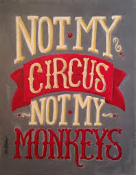 Not my circus, not my monkeys. | Inspiration | Pinterest | Monkey ... via Relatably.com