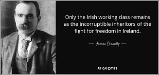 James Connolly quote: Only the Irish working class remains as the ... via Relatably.com