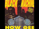 The black machine how gee