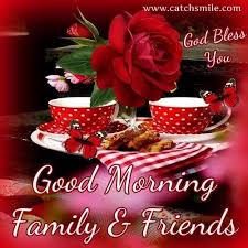 Good Morning Family and Friends - God Bless You | Good Morning ... via Relatably.com