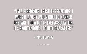 I&#39;m a performer. I push the envelope, I work in a very ... via Relatably.com