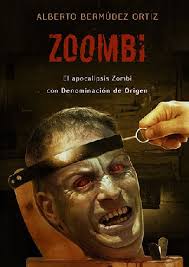 “Zoombi: El Apocalipsis Zombi con denominación de orígen”, de Alberto Bermudez, podia parecer, a simple vista una mas de entre tantas historias que han ... - Zoombi