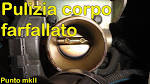 Pulizia corpo farfallato Punto mk2 con minimo irregolare -