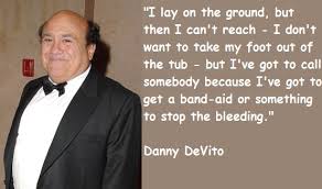 Danny DeVito&#39;s quotes, famous and not much - QuotationOf . COM via Relatably.com