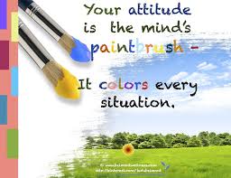 Your attitude is the mind&#39;s paintbrush! Paint positive thoughts ... via Relatably.com