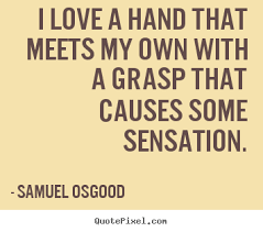 Love quotes - I love a hand that meets my own with a grasp that ... via Relatably.com